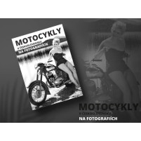 Kniha MOTOCYKLY V ČESKOSLOVENSKU NA FOTOGRAFIÍCH